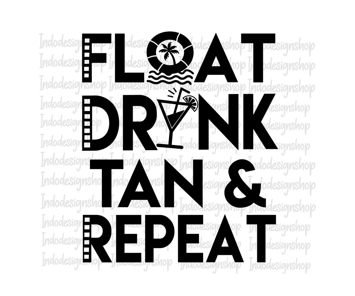 Float drink tan and repeat svg Float drink repeat png svg Etsy