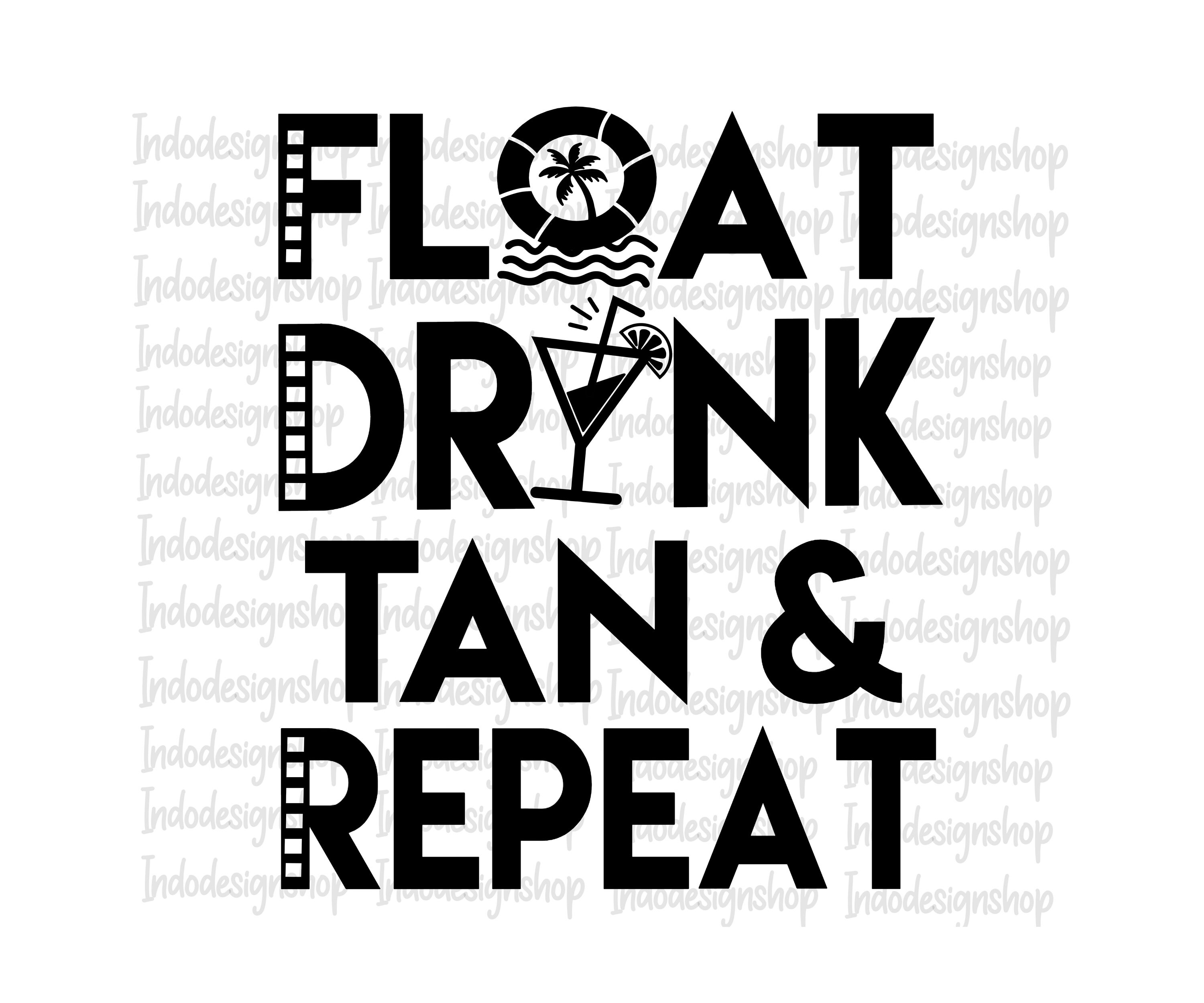 Float drink tan and repeat svg Float drink repeat png svg Etsy