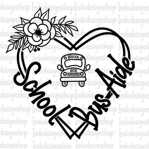 May include: Black and white graphic design of a heart with the words "School Bus Aide" inside. The heart is decorated with a floral design and a school bus.