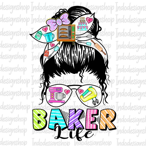 Baker life png, baker life messy bun sublimation and digital download, Baker sublimation design, Baker png, Baker digital download