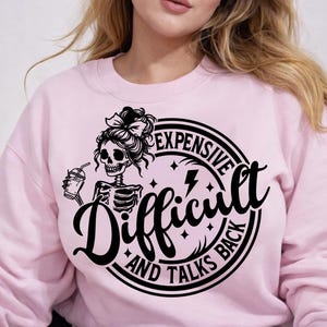 Expensive difficult and talks back svg png, Expensive and difficult svg png, Talks back svg, trendy skull svg, funny skeleton svg