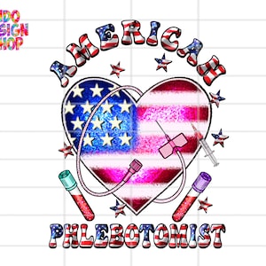 Phlebotomist 4th of july png, 4th of july Phlebotomist tech sublimation png, Patriotic Phlebotomy png and digital download design