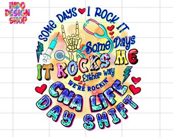 CNA png, Some day I rock it some day it rocks me png, CNA png dtf design transparent background, Gift for Cna shirt png sublimation design