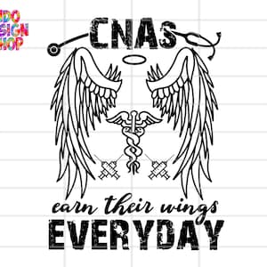 CNAs earn their wings everyday svg , CNA svg, CNA svg file for cricut, Certified nursing assistant svg, cna appreciation week 2025 svg