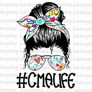 CMA life png, Certified Medical assistant life messy bun png sublimation design, Certified Medical Assistant life png sublimation file