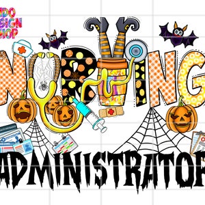 May include: A Halloween-themed graphic with the words "Nursing Administrator" in a spooky font. The design includes pumpkins, bats, a spider web, a stethoscope, and witch legs. The letters are decorated with patterns and colors.