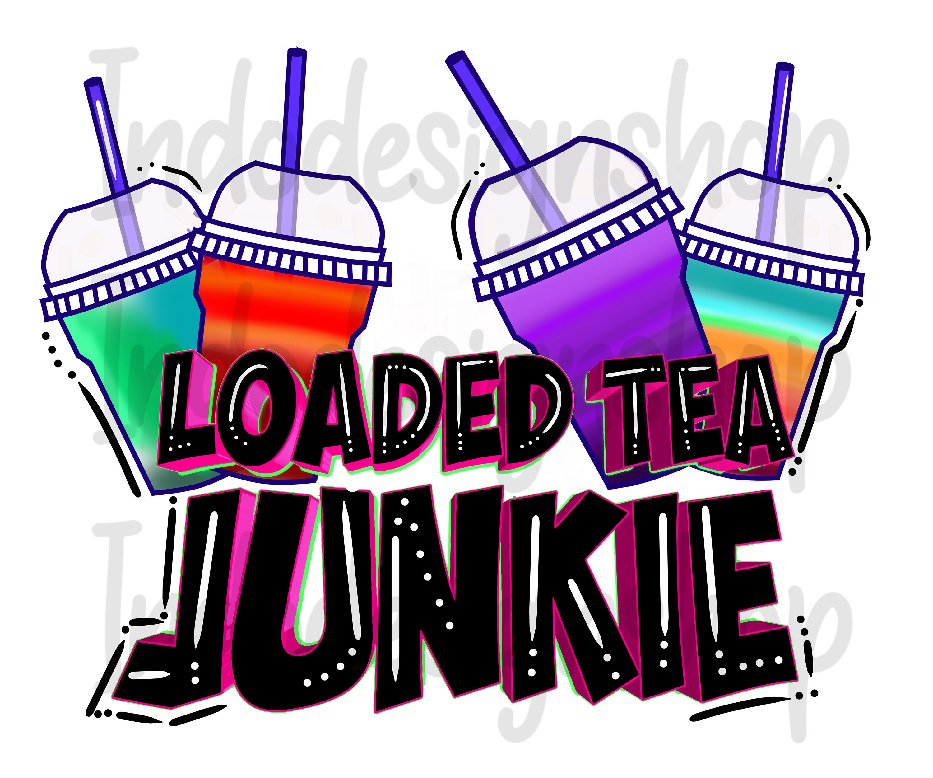 Loaded Tea Junkie PNG file for sublimation and digital Etsy