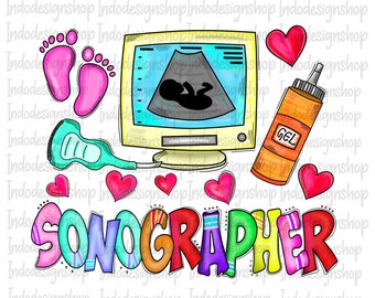 May include: Colorful illustration of a sonographer's tools, including a computer screen displaying an ultrasound image, a wand, a bottle of gel, and a pair of pink baby footprints. The word "SONOGRAPHER" is written in large, colorful letters.