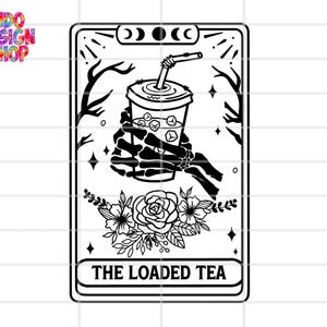 The Loaded tea tarot card SVG PNG, Skull loaded tea SVG png, loaded tea lover svg png, loaded tea shirt svg png, funny loaded tea svg png