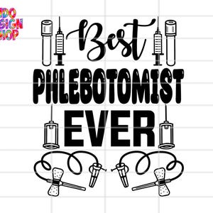 Phlebotomy svg png, Phlebotomist svg png, Best Phlebotomist ever svg, Phlebotomy tech svg png, nurse svg, medical svg png, healthcare svg