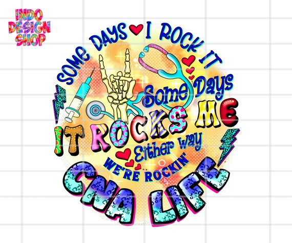 CNA png, Some day I rock it some day it rocks me png, CNA png dtf design transparent background, Gift for Cna shirt png sublimation design