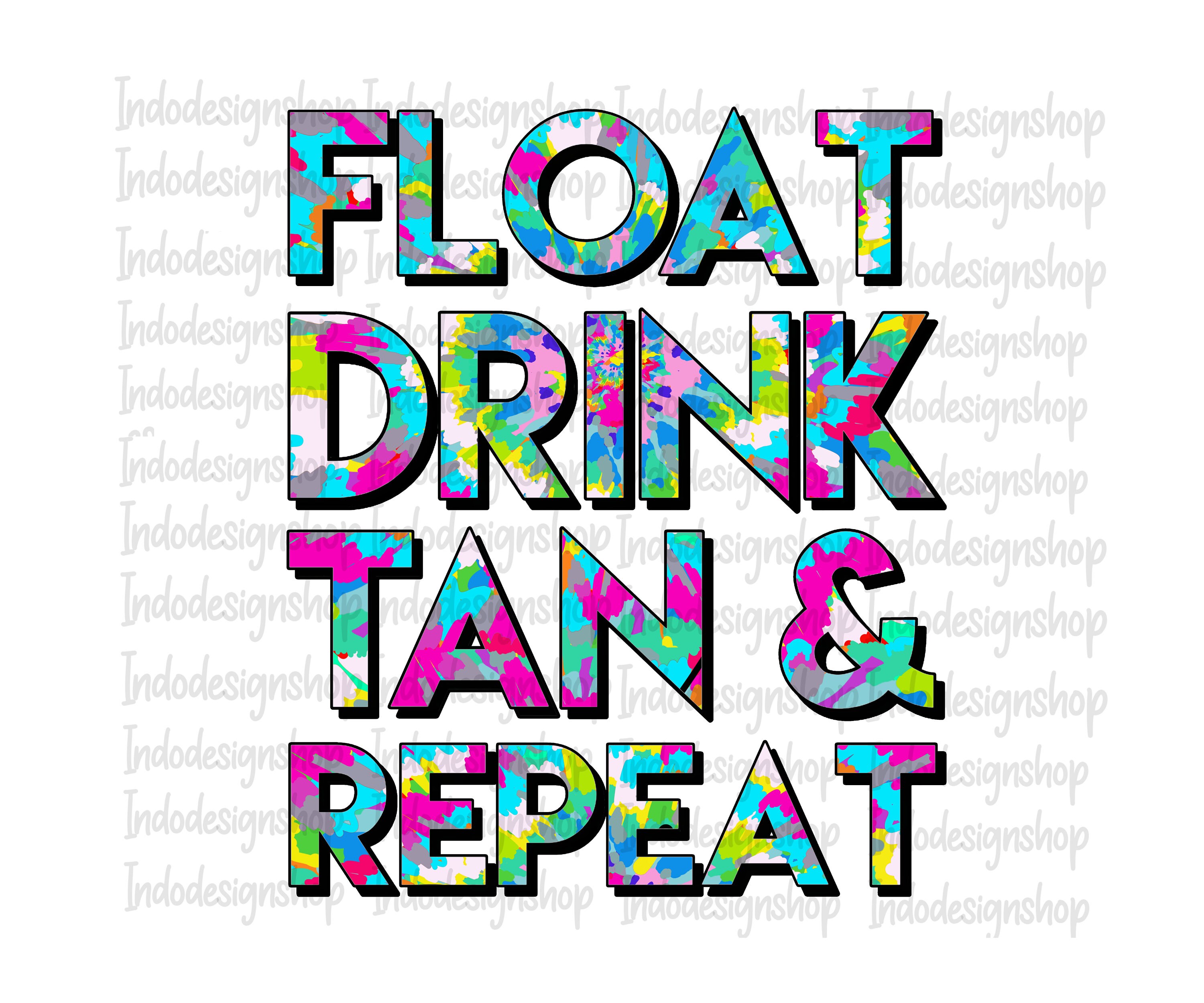 Float drink tan and repeat png Float drink Tan and repeat Etsy