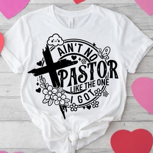 Ain't No Pastor Like the One I Got Svg Png, Pastor Svg Png, Christian