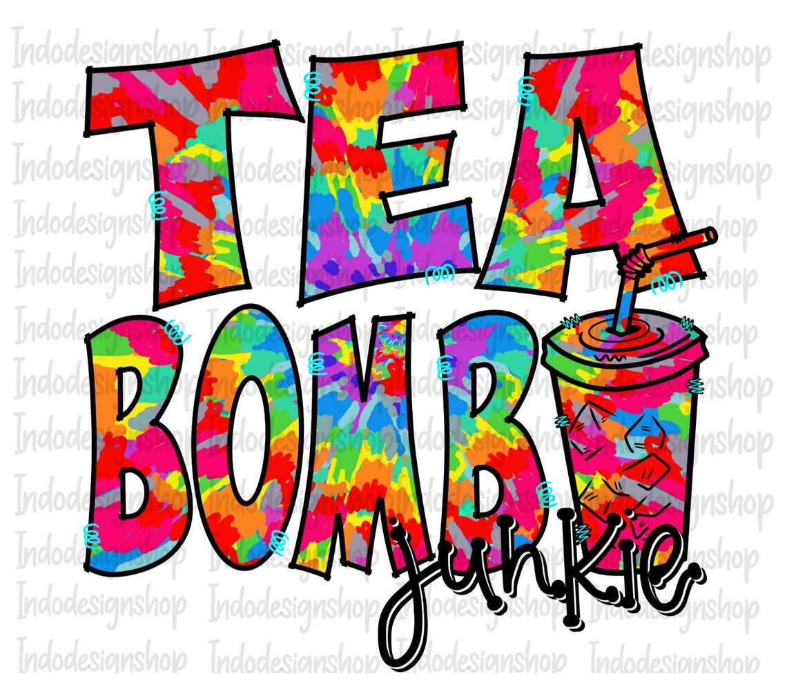 Tea Bomb Junkie PNG File for Sublimation and Digital Download Etsy
