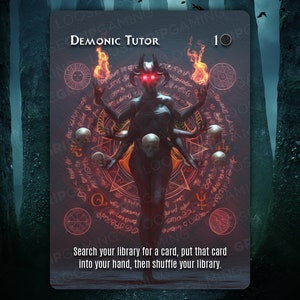 May include: A trading card featuring a demonic figure with red eyes, horns, and multiple arms, holding flames. The card is titled "Demonic Tutor" with a cost of 10. The background shows a dark forest with text at the bottom.