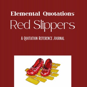 Könnte beinhalten: Ein maroonfarbener Zeitschrifteneinband mit dem Text "Elemental Quotations: Red Slippers" und "A Quotation Reference Journal". Das Bild zeigt eine Aquarellillustration roter Schuhe auf einer gelben Ziegelstraße.