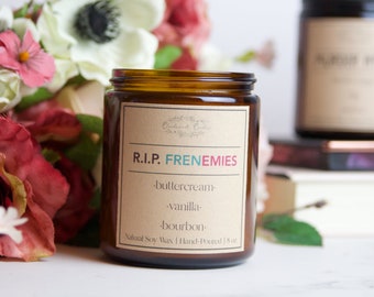 R.I.P. FRENEMIES Candle| 100 % Soy Wax | Buttercream, Vanilla, Bourbon | Frenemies-Inspired | RIP | Hand Poured | Gift | Present