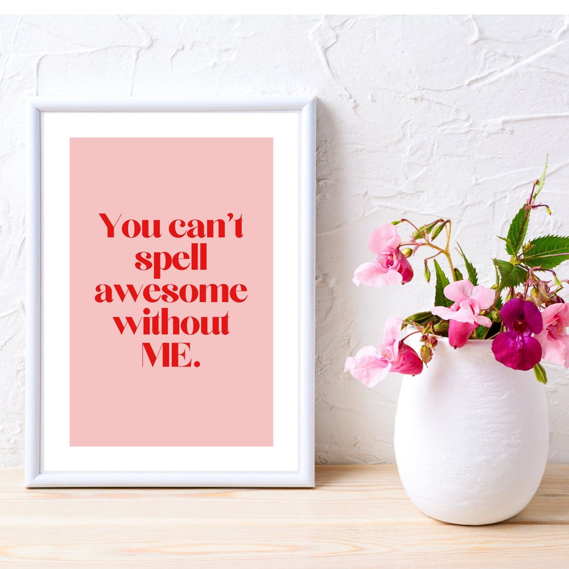 You cant spell awesome zonder mij citaat print / Taylor
