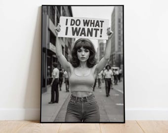 I Do What I Want Wall Art, Vintage Woman Protest Poster, Downloadable Black and White Print, Girl Power, Feminist Print, Retro Wall Decor