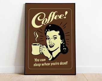 Retro Poster - Coffee You Can Sleep When You are Dead, Instand Download