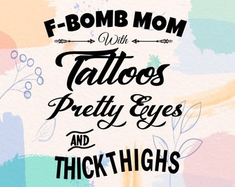 Free Free F Bomb Mom With Tattoos Svg Free 581 SVG PNG EPS DXF File