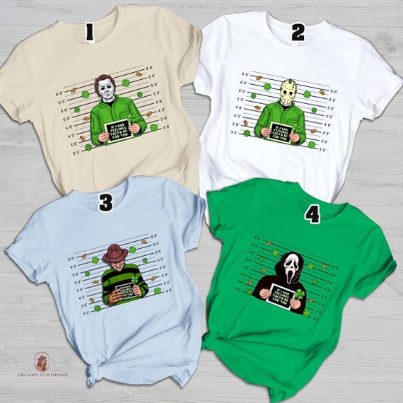 Scary St Patricks Day,Horror Movie Characters Shirt, Patrick Shirt, Who Needs Luck When I Have You, Jason Voorhees Mugshot, Michael Myers