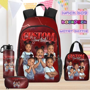 May include: A custom red backpack, lunch bag, water bottle, and pencil case set. Each item features a photo of several young girls and the text "CUSTOM Your text". The set is designed for school or travel.