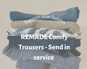 REMADE Comfy Trousers - Send In Service