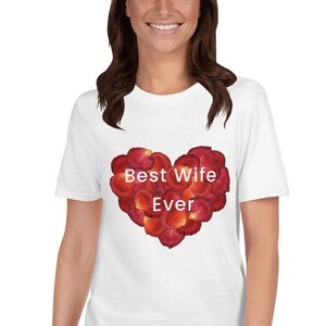 Best Wife Ever -  Short-Sleeve Unisex T-Shirt- Wife Anniversary Gift - Wife Gift From Husband -Premium Quality Novelty Gift For Any Occasion