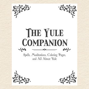 Yule Companion: Spells, Meditations, Coloring Pages, Journal Prompts, and an intro to Yule (Downloadable PDF)