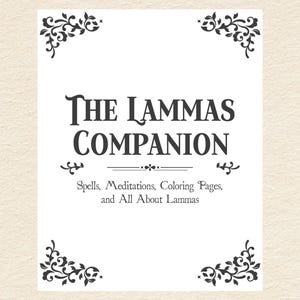 Lammas Companion: Spells, Meditations, Coloring Pages, Journal Prompts, and All About Lammas (Downloadable PDF)