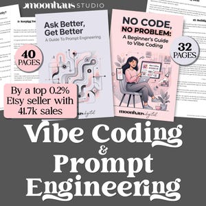 May include: Two digital guides are shown, titled "Ask Better, Get Better" and "No Code, No Problem: A Beginner's Guide to Vibe Coding." The first guide has 40 pages, and the second has 32 pages. The image also includes the text "Vibe Coding & Prompt Engineering."