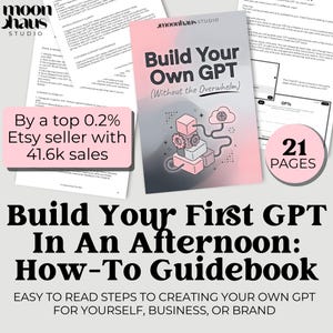 Könnte beinhalten: Ein Ratgeber mit dem Titel "Build Your Own GPT (Without the Overwhelm)" mit einem rosa-grauen Cover. Der Ratgeber verspricht einfache Schritte zur Erstellung eines GPT für sich selbst, das Unternehmen oder die Marke. Das Bild enthält auch den Text "By a top 0.2% Etsy seller with 41.6k sales."