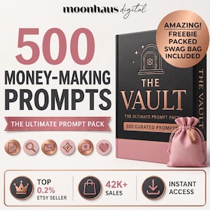 May include: A black and rose gold digital product bundle titled 500 MONEY-MAKING PROMPTS THE ULTIMATE PROMPT PACK. It features a book labeled THE VAULT, a matching drawstring pouch, and icons. Text includes AMAZING! FREEBIE PACKED SWAG BAG INCLUDED.