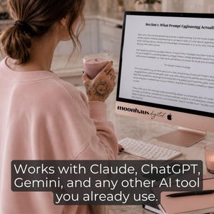 Woman holding a pink drink while reading a prompt engineering lesson on a desktop computer about writing better prompts for Claude AI, ChatGPT, Gemini, and other AI tools. Overlay text says “Works with Claude, ChatGPT, Gemini, and any other AI tool you already use” in a warm home office setting.