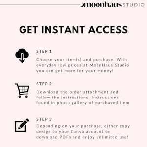 May include: A pink graphic with the text "GET INSTANT ACCESS" and instructions for purchasing and downloading items. The steps include choosing items, downloading attachments, and using Canva or PDFs. The MoonHaus Studio logo is at the top.