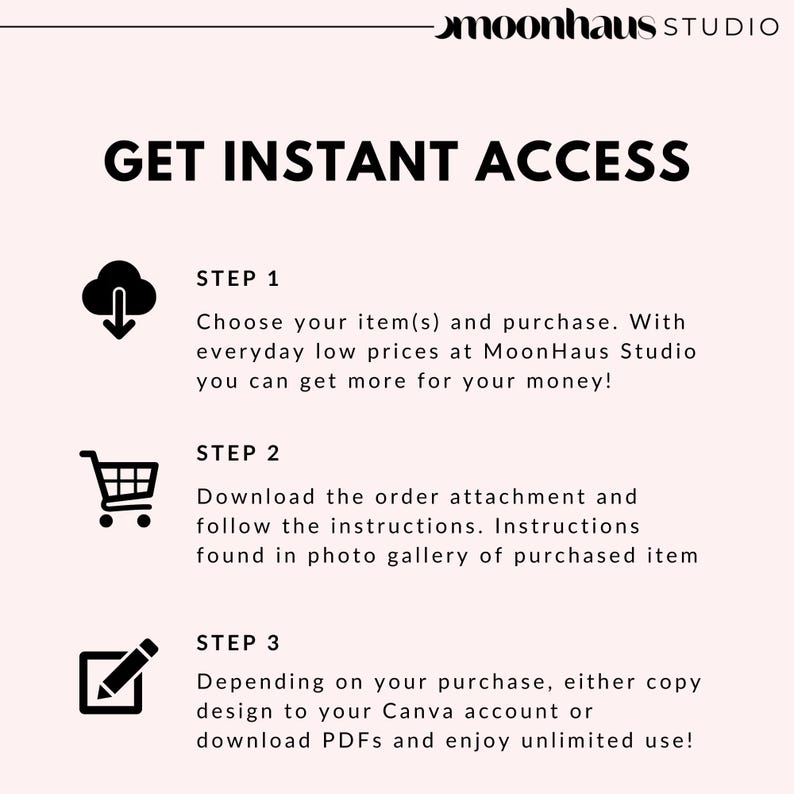 May include: A pink graphic with the text "GET INSTANT ACCESS" and instructions for purchasing and downloading items. The steps include choosing items, downloading attachments, and using Canva or PDFs. The MoonHaus Studio logo is at the top.