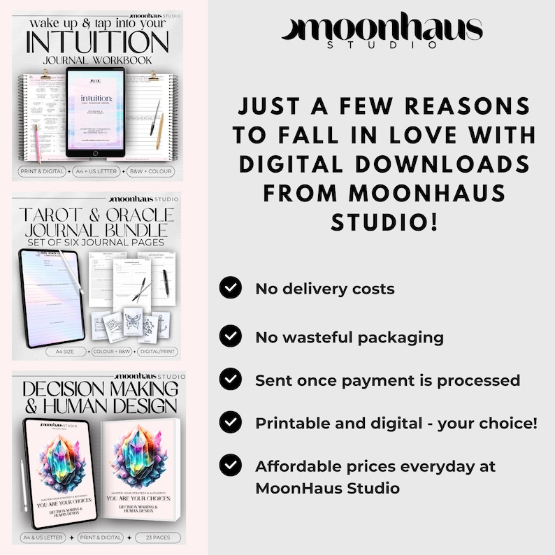 May include: A digital download product listing for Moonhaus Studio, highlighting the benefits of purchasing digital downloads. The listing features a checklist with five reasons to buy digital downloads, including no delivery costs, no wasteful packaging, sent once payment is processed, printable and digital, and affordable prices. The listing also features three different digital download products: an intuition journal workbook, a tarot and oracle journal bundle, and a decision making and human design journal.