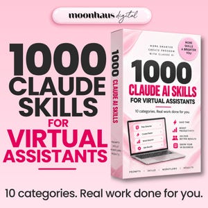 May include: A digital product box titled 1000 Claude AI Skills for Virtual Assistants, featuring a laptop graphic, pink and white abstract background, and text including 10 categories. Real work done for you. Moonhaus Digital branding is at the top.