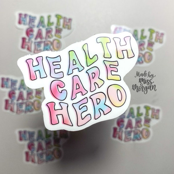 Rainbow Tie-Dye Healthcare Hero Sticker- Grad Gift, Gift for Healthcare Hero , Nurse, Doctor, Therapist