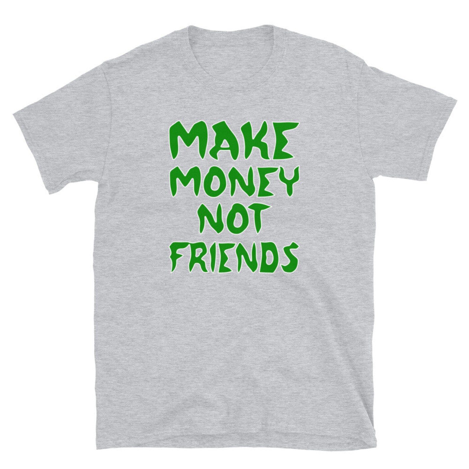 Funny Money T Shirt Make Money Not Friends Hustle Success Etsy