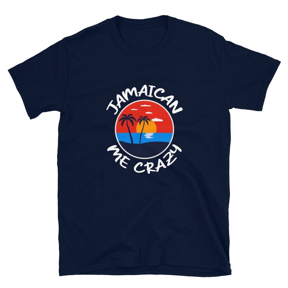 Jamaican Me Crazy Funny Jamaica Shirt Vacation Shirt Unisex Etsy UK