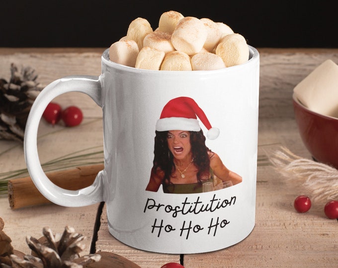 Prostitution Ho Ho Ho Mug 11oz, Teresa Giudice, RHONJ, Real Housewives of New Jersey, Bravo TV Christmas Mug