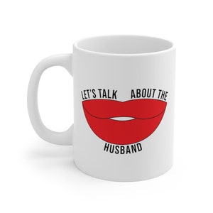 Let&#39;s Talk About The Husband Mug 11oz, Kim Richards, Lisa Rinna, RHOBH, Real Housewives of Beverly Hills, Bravo TV Mug