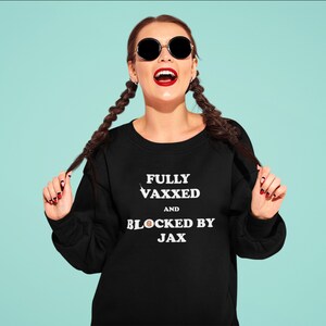 Fully Vaxxed and Blocked by Jax Unisex Sweatshirt, Jax Taylor, Vanderpump Rules, Bravo TV Sweatshirt