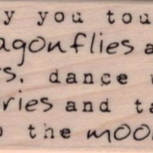 May You Touch Libellen und Sterne, tanzen mit Feen und sprecht mit dem Mond Stempel 1 1/4 x 2 (19753/1464BF)