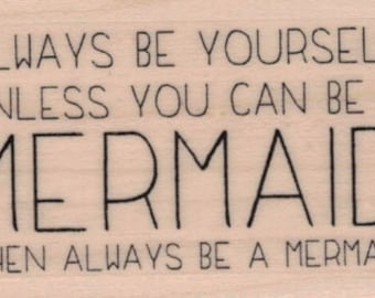 Always Be yourself unless you can be a mermaid Rubber Stamp 1 1/2 x 2 1/4 (20241/1500J)
