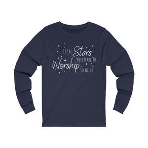 If the Stars Were Made To Worship Shirt - Christian Shirt - Scripture Shirt - Bible Shirt - Shirt Gift