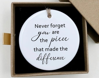 Never forget you are the piece that made the difference, Coworker Gift, Appreciation Gift, Thank You Gift, Personalized Ceramic Keepsake