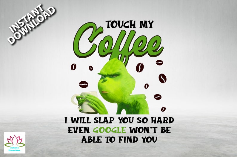 Free Free 104 Touch My Coffee Grinch Svg SVG PNG EPS DXF File